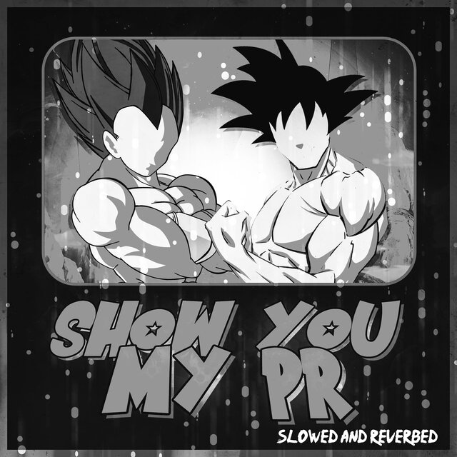 Show You My PR (Dragon Ball Training) (feat. Tre Watson & Code Rogue) [Slowed and Reverbed Version]