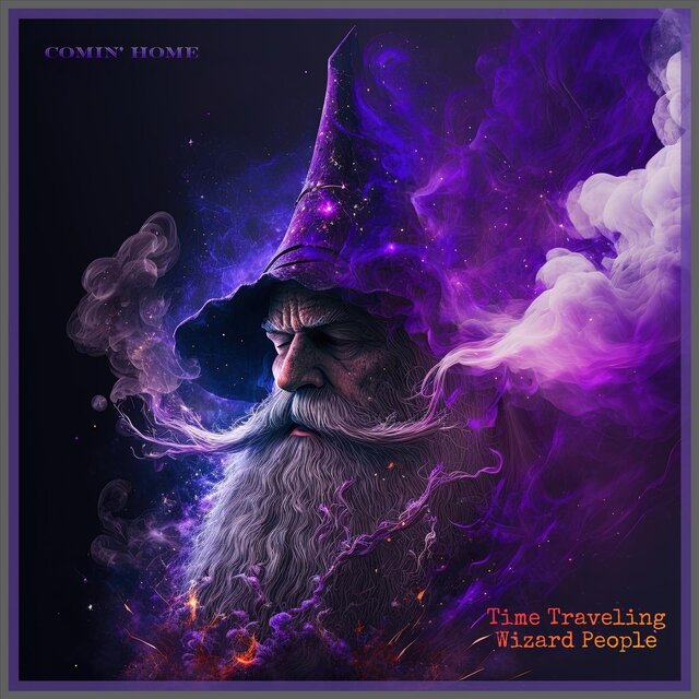 Comin' Home: Time Traveling Wizard People