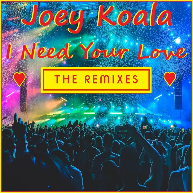 I Need Your Love (The Remixes)