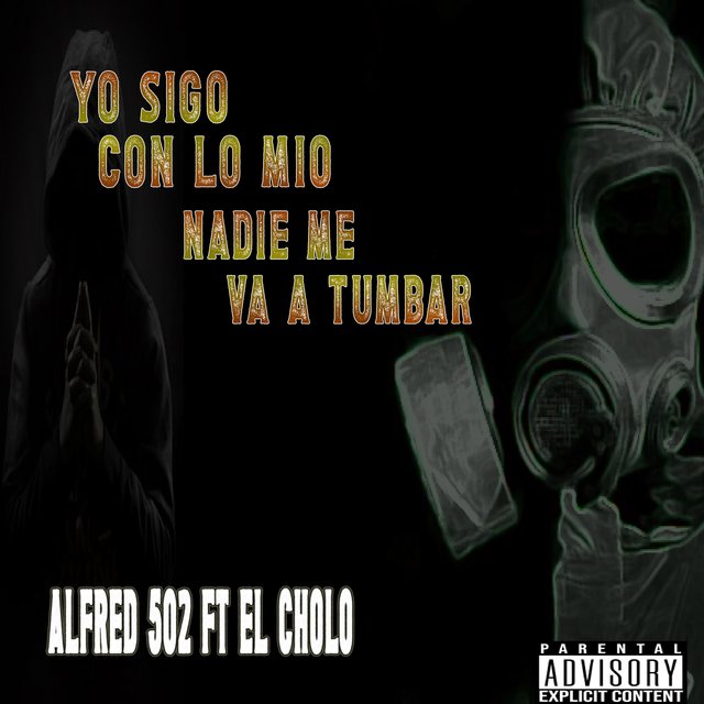 Yo sigo con lo mio Nadie me va a tumbar (feat. El Cholo)