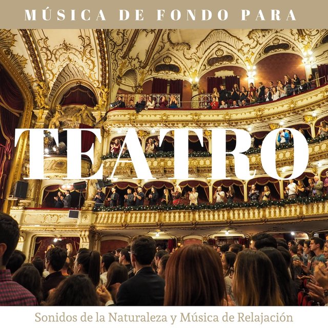Música de Fondo para Teatro - Sonidos de la Naturaleza y Música de Relajación