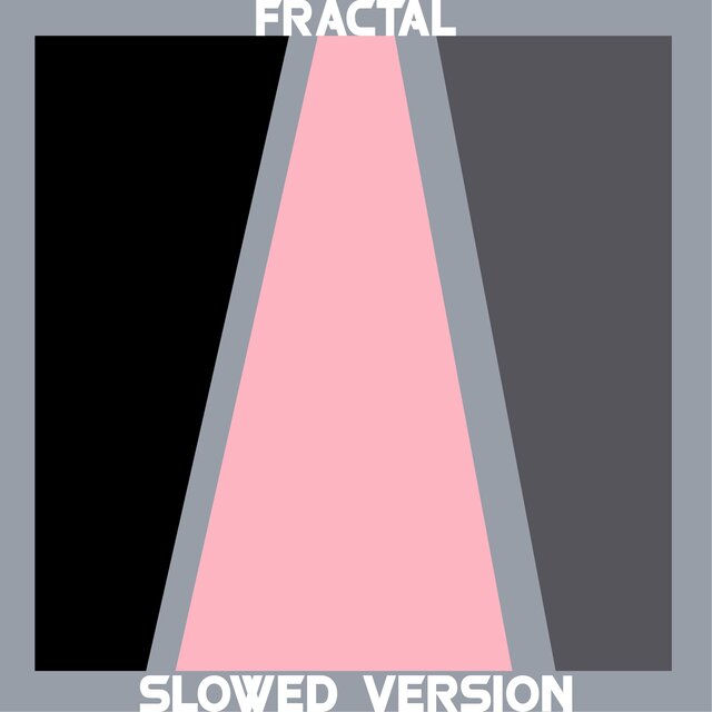 Fractal Slowed Version
