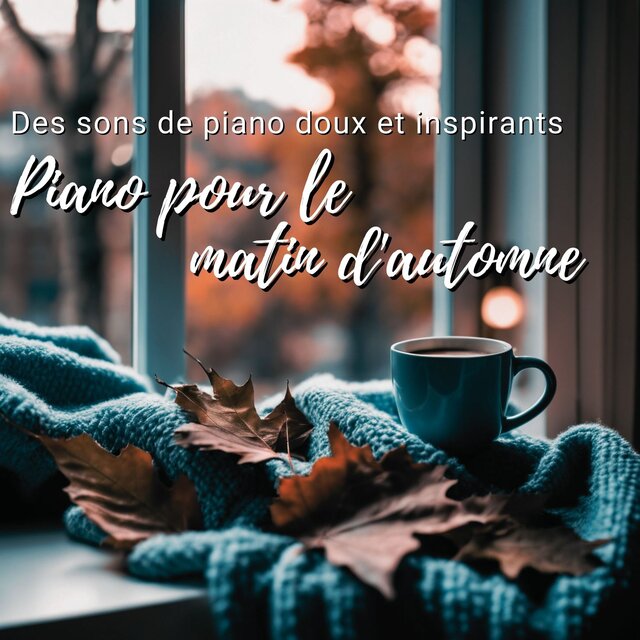 Piano pour le matin d'automne: Des sons de piano doux et inspirants pour les matins d'automne paresseux
