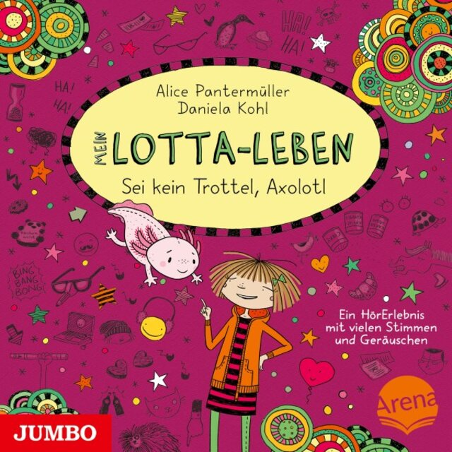 Mein Lotta-Leben. Sei kein Trottel, Axolotl (Band 21)