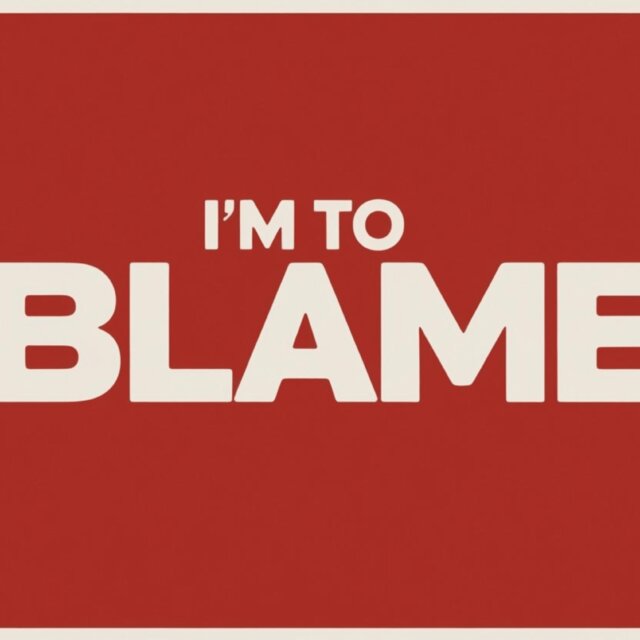 I'm to Blame