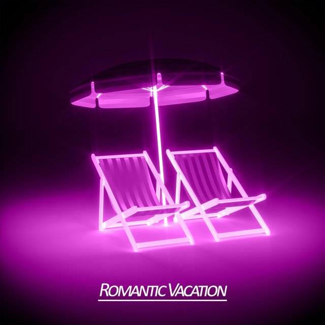 Romantic Vacation: Chill Music for You and Your Significant Other