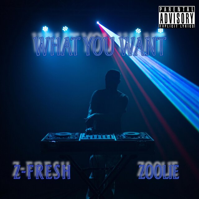 What You Want (feat. Z-Fresh)