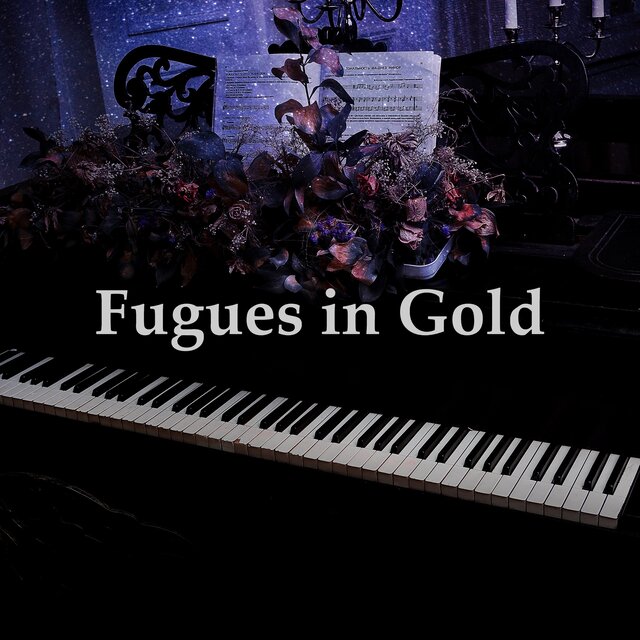 Fugues in Gold