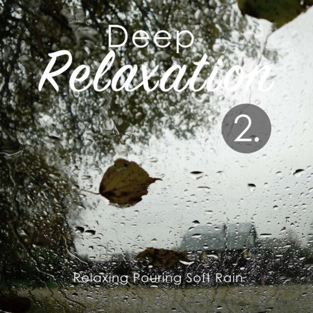 Deep Relaxation: Relaxing Pouring Soft Rain 2