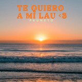 TE QUIERO A MI LAU <3