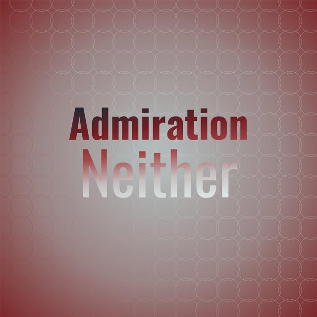 Admiration Neither