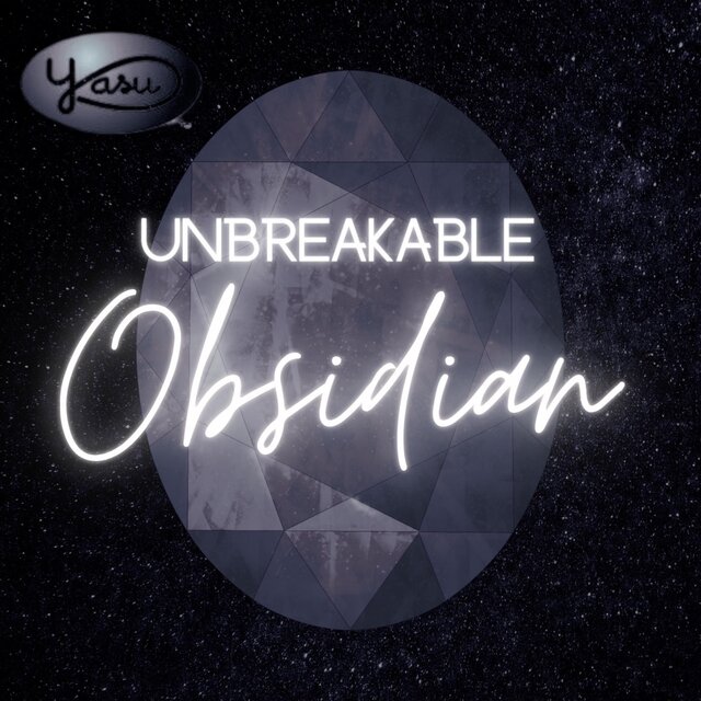 Unbreakable Obsidian