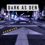 Dark as Den