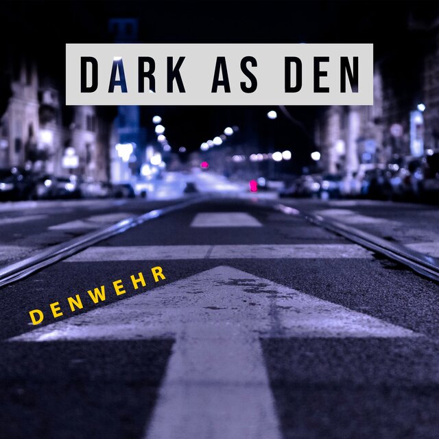 Dark as Den