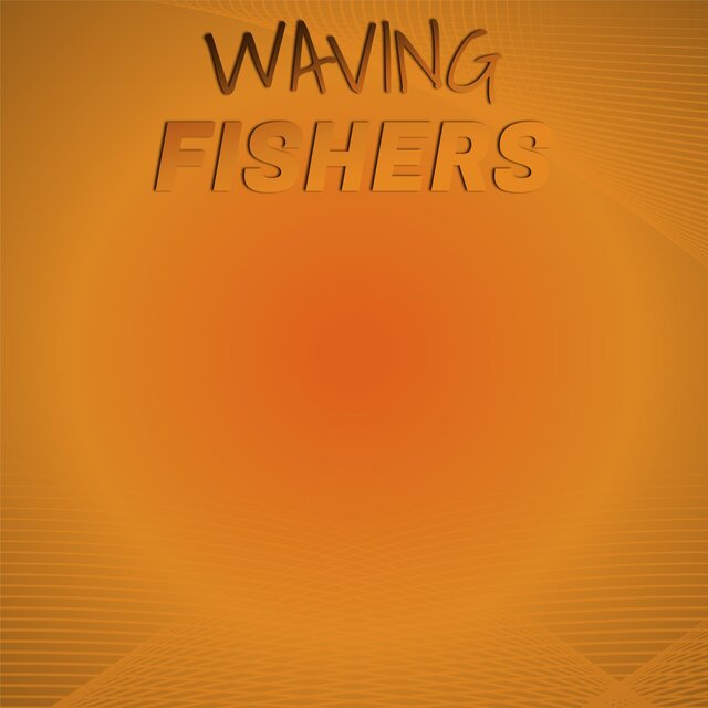 Waving Fishers