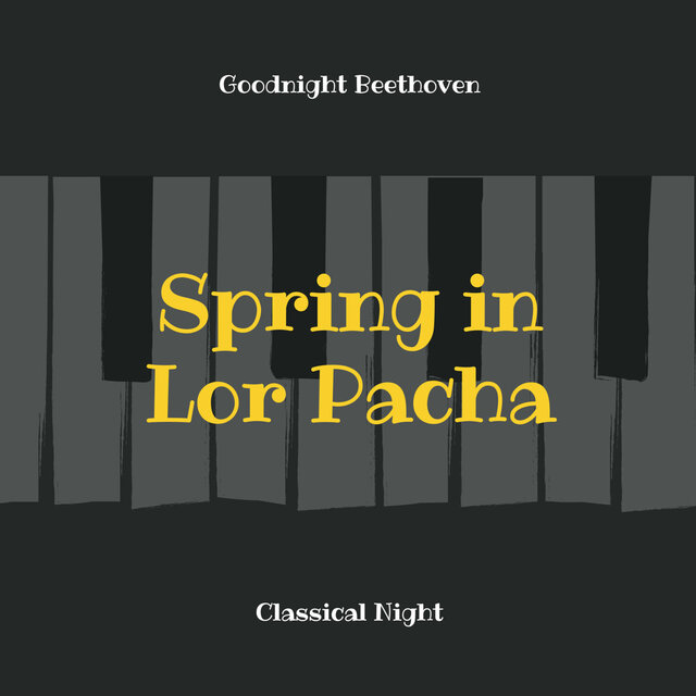 Goodnight Beethoven:Spring In Lor Pacha