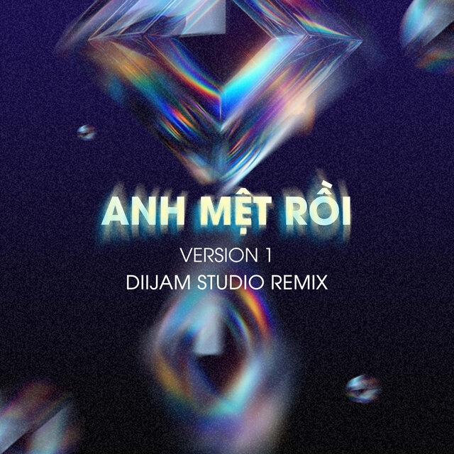 Anh Mệt Rồi (Diijam Studio Remix) [Version 1]