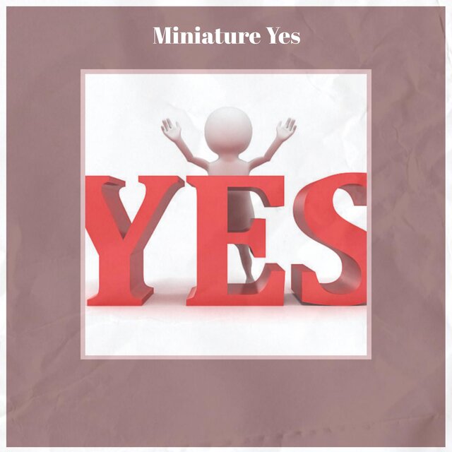 Miniature Yes