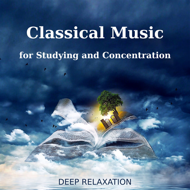 Classical Music for Studying and Concentration: Deep Relaxation