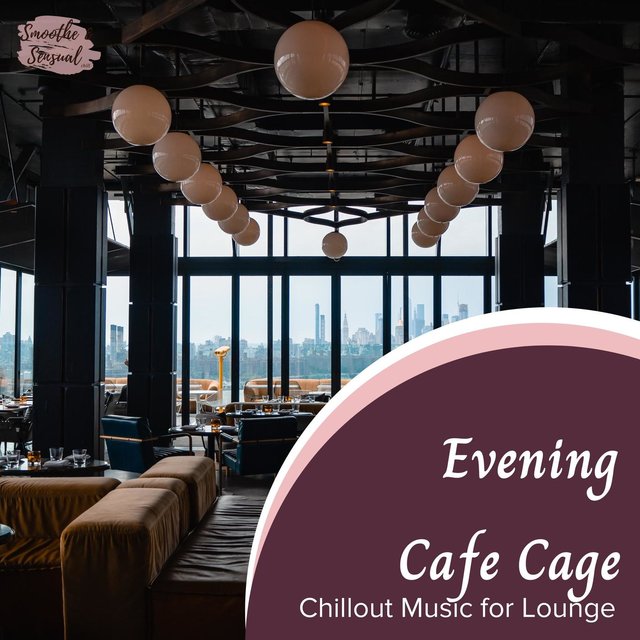 Evening Cafe Cage - Chillout Music For Lounge