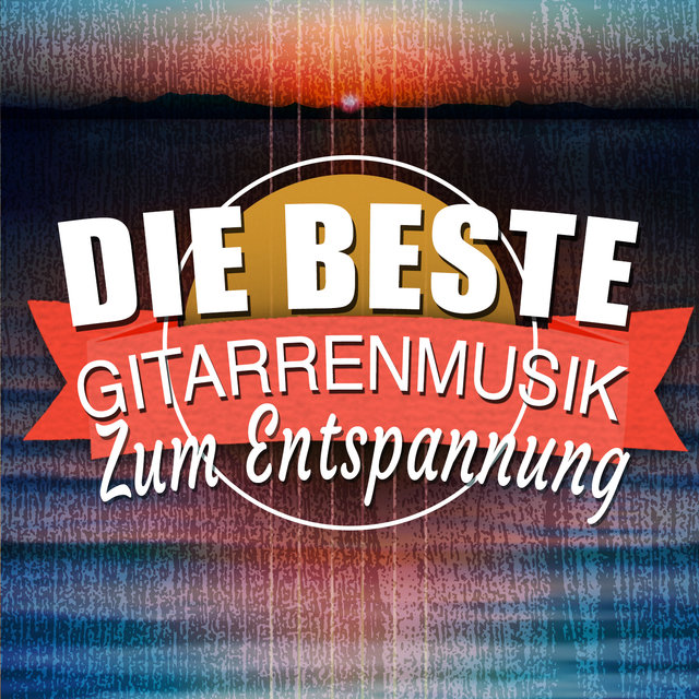 Die Beste Gitarrenmusik Zum Entspannen