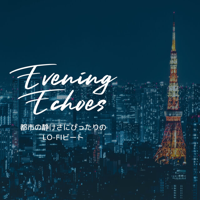 Evening Echoes: Lofi Vibes for Cityscape Serenity