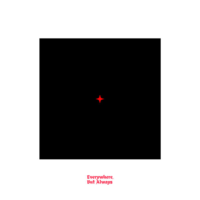 Everywhere, But Always (Deluxe)