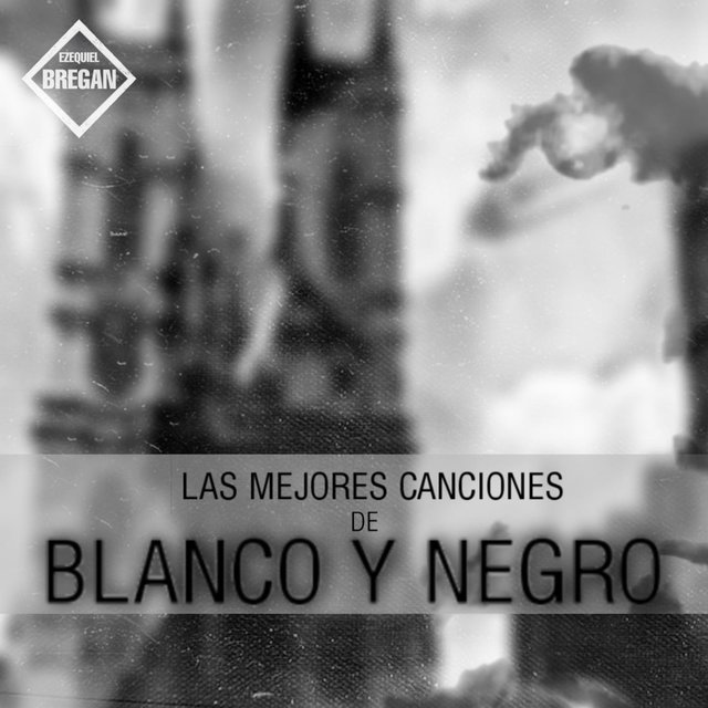 Las Mejores Canciones De Blanco y Negro