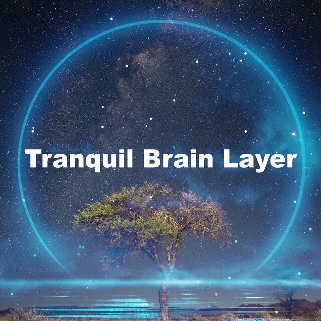 Tranquil Brain Layer