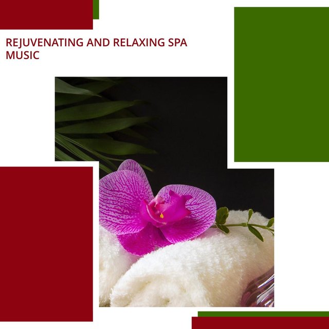 Rejuvenating And Relaxing Spa Music