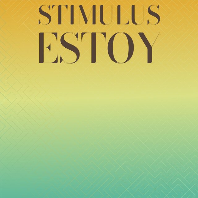 Stimulus Estoy