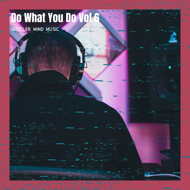 Do What You Do, Vol.6