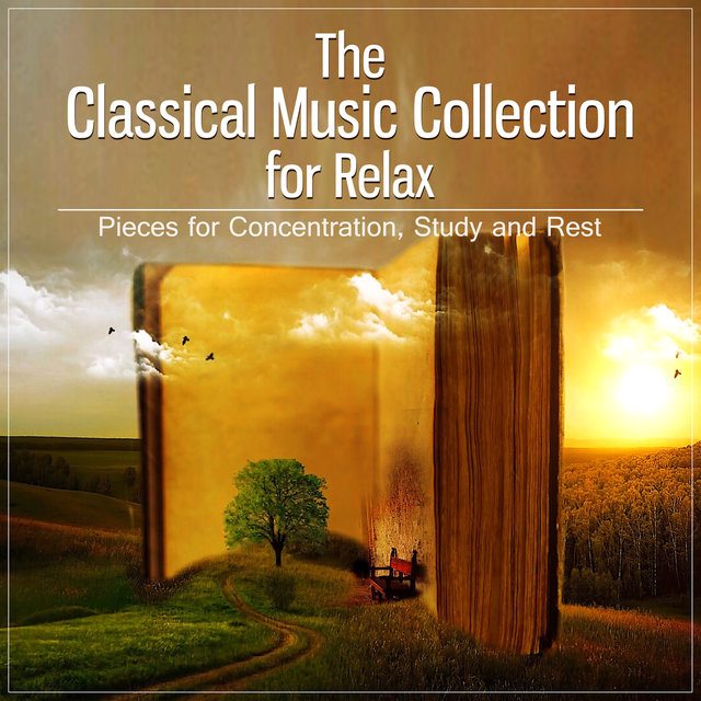 The Classical Music Collection for Relax: Essential Background Pieces for Concentration, Study and Rest