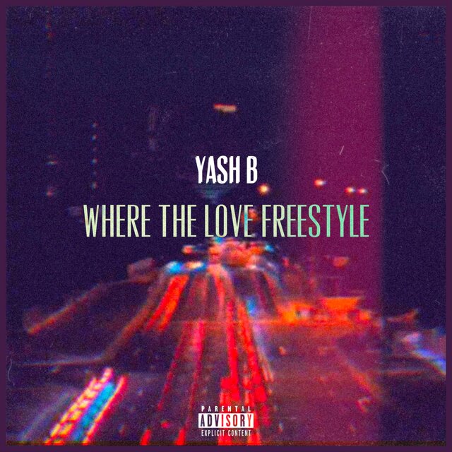 Where The Love (Freestyle) [feat. Yash B]