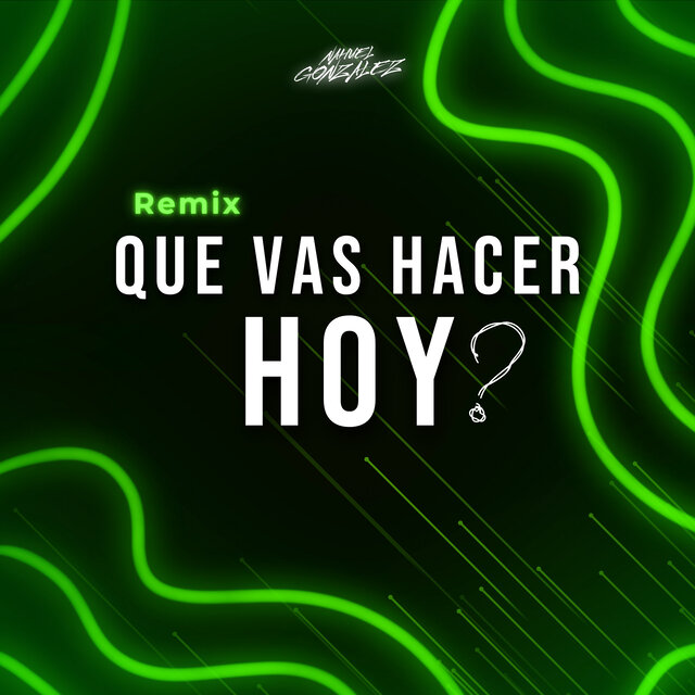 Que Vas Hacer Hoy? (Remix)