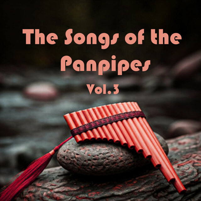 The Songs of the Panpipes, Vol. 3