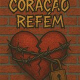 CORAÇÃO REFÉM