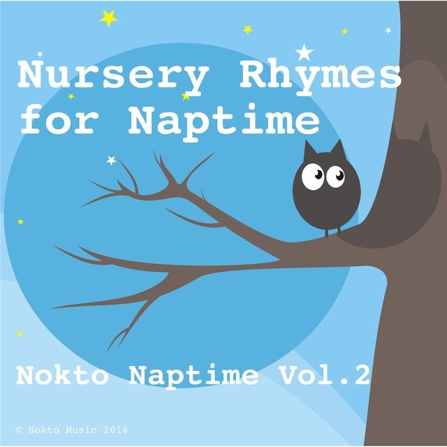 Nursery Rhymes for Nap Time: Nokto Naptime, Vol. 2 (Baby Lullabies for Children, Sleep Aid, Relaxation, Meditation, Lullaby)