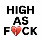 HIGH AS F*CK