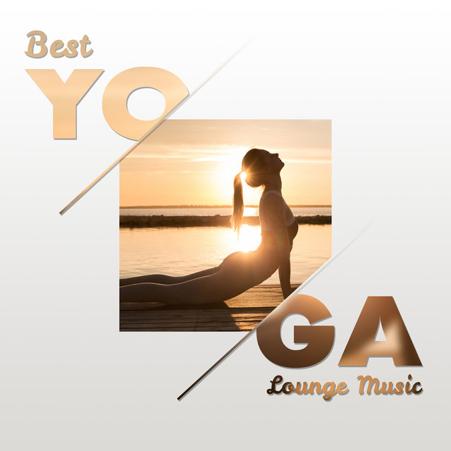 Best Yoga Lounge Music (Relaxing & Calming, Body Renewal, Mentality Exercises, Yoga Background Music)