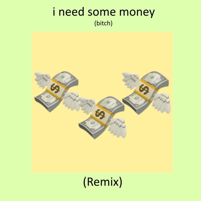I Need Some Money 2
