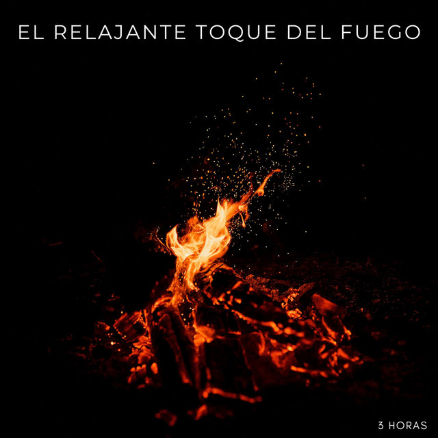 El Relajante Toque Del Fuego - 3 Horas