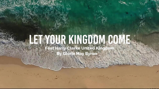 Let Your Kingdom Come  (feat. Harry Clarke of United Kingdom) (Lyric Video)