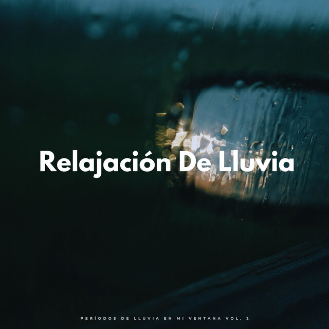 Relajación De Lluvia: Períodos De Lluvia En Mi Ventana Vol. 2