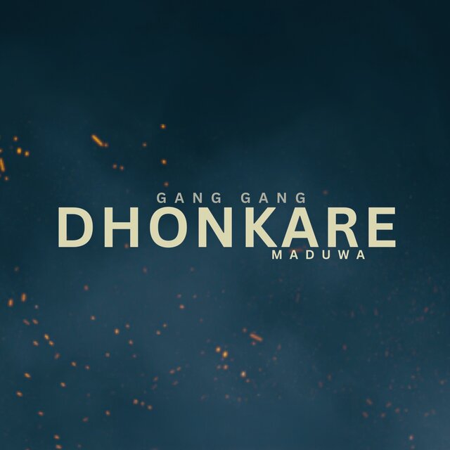 Dhonkare (Gang Gang)