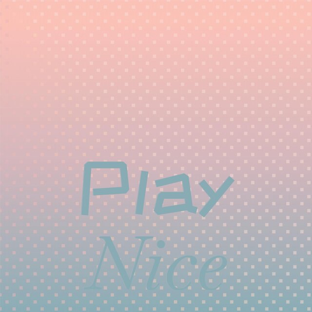 Play Nice