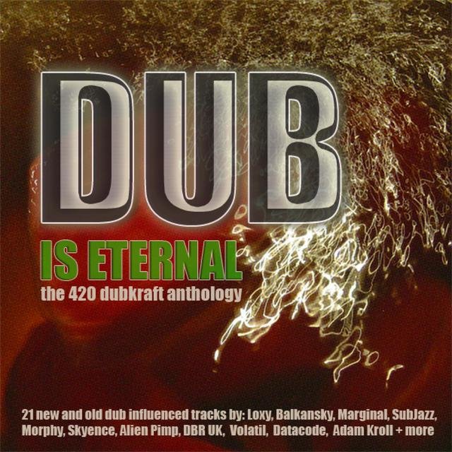 Dub Is Eternal - The 420 DubKraft Anthology