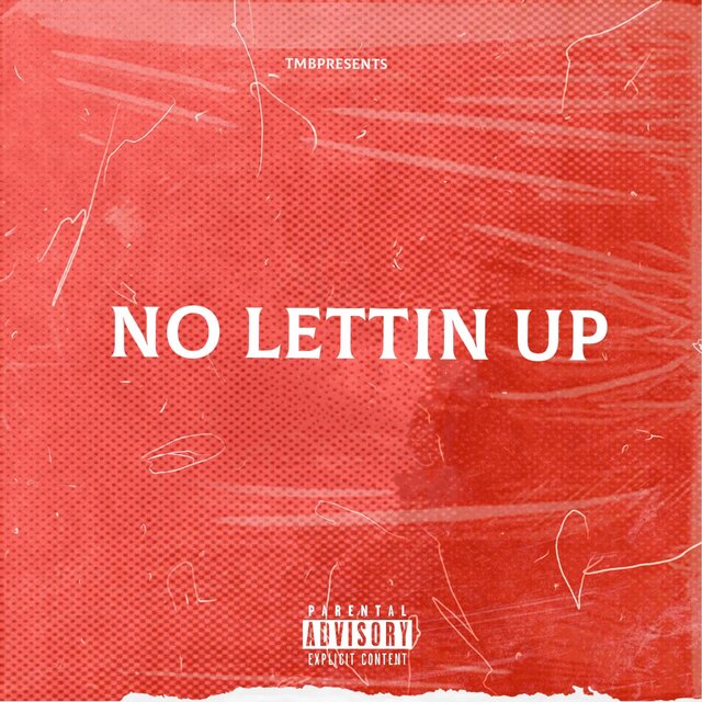 NO LETTIN UP
