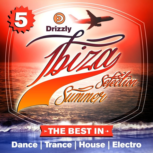 Drizzly Ibiza Summer Selection, Vol. 5 (The Best in Dance, Trance, House, Electro)