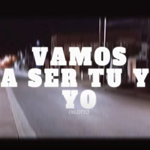 Vamos a Ser Tu y Yo